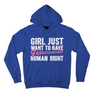 Girls Just Want To Have Fundamental Rights Funny Cool Gift Tall Hoodie