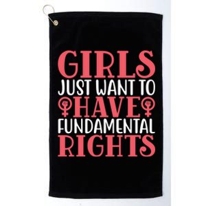 Girls Just Want To Have Fundamental Rights Women Rights Cute Gift Platinum Collection Golf Towel