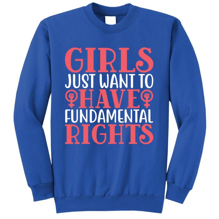 Girls Just Want To Have Fundamental Rights Women Rights Cute Gift Sweatshirt