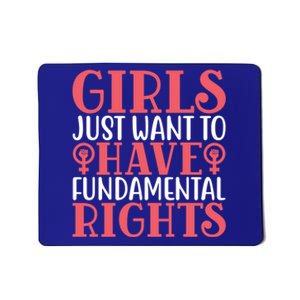 Girls Just Want To Have Fundamental Rights Women Rights Cute Gift Mousepad