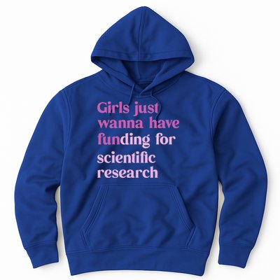 Girl Just Wanna Have Funding For Scientific Hoodie