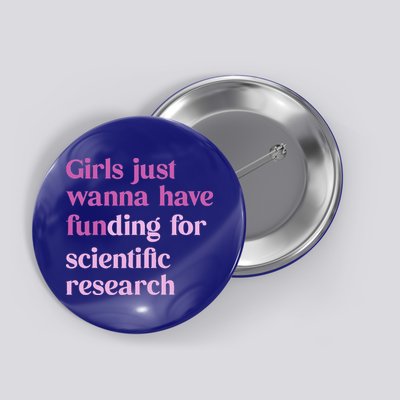 Girl Just Wanna Have Funding For Scientific Button