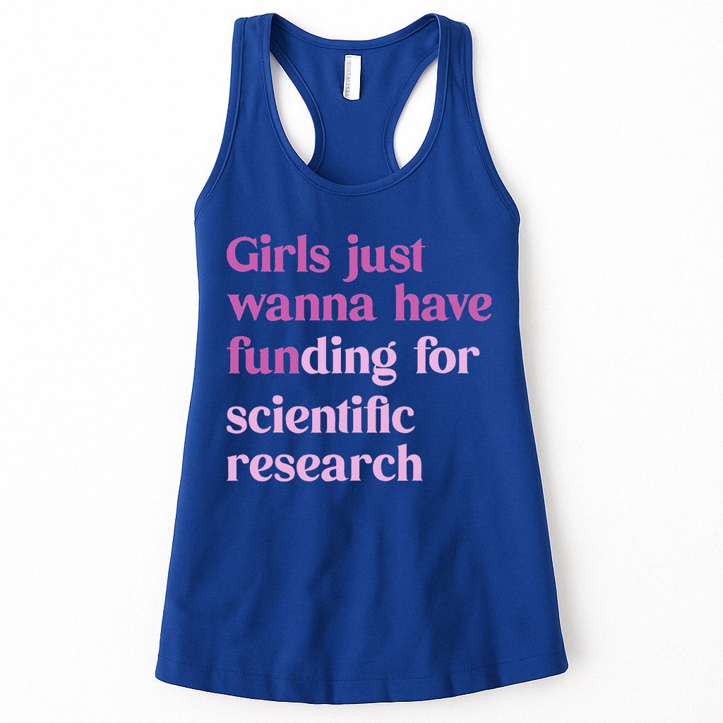 Girl Just Wanna Have Funding For Scientific Womens Tank Top