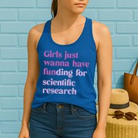 Girl Just Wanna Have Funding For Scientific Womens Tank Top