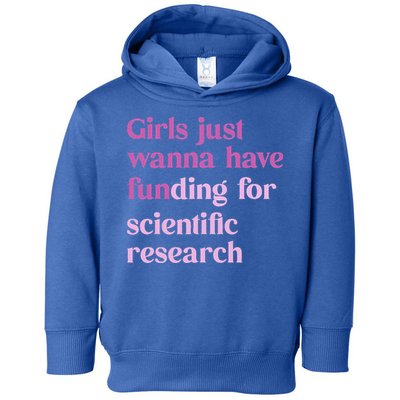 Girl Just Wanna Have Funding For Scientific Toddler Hoodie
