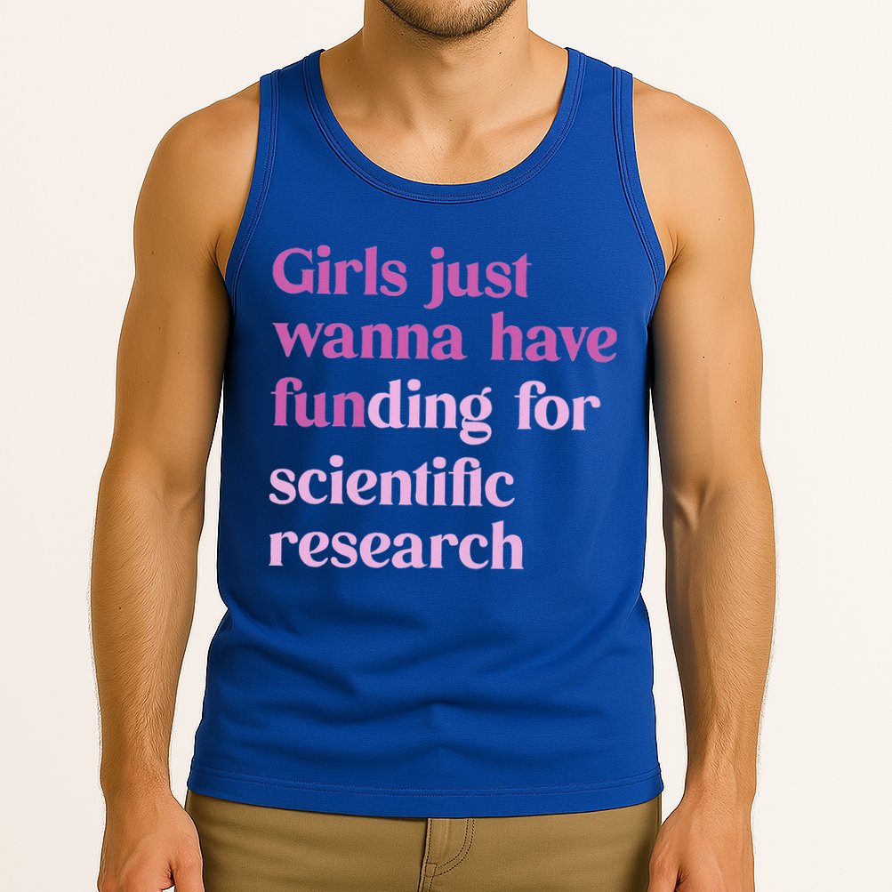 Girl Just Wanna Have Funding For Scientific Tank Top