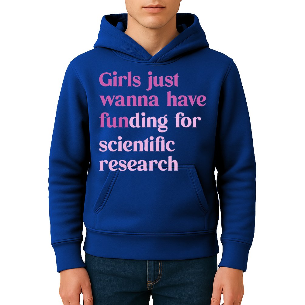 Girl Just Wanna Have Funding For Scientific Kids Hoodie