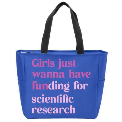 Girl Just Wanna Have Funding For Scientific Zip Tote Bag