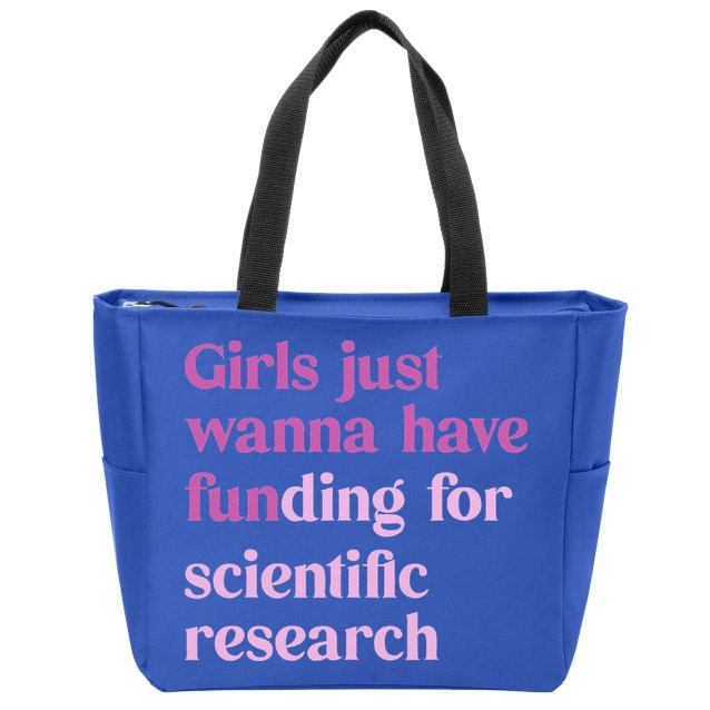 Girl Just Wanna Have Funding For Scientific Zip Tote Bag