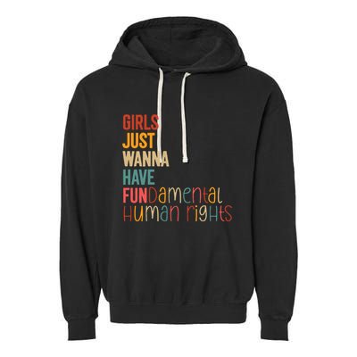 Girl Just Wanna Have Fundamental Human Rights Women Rights Garment-Dyed Fleece Hoodie