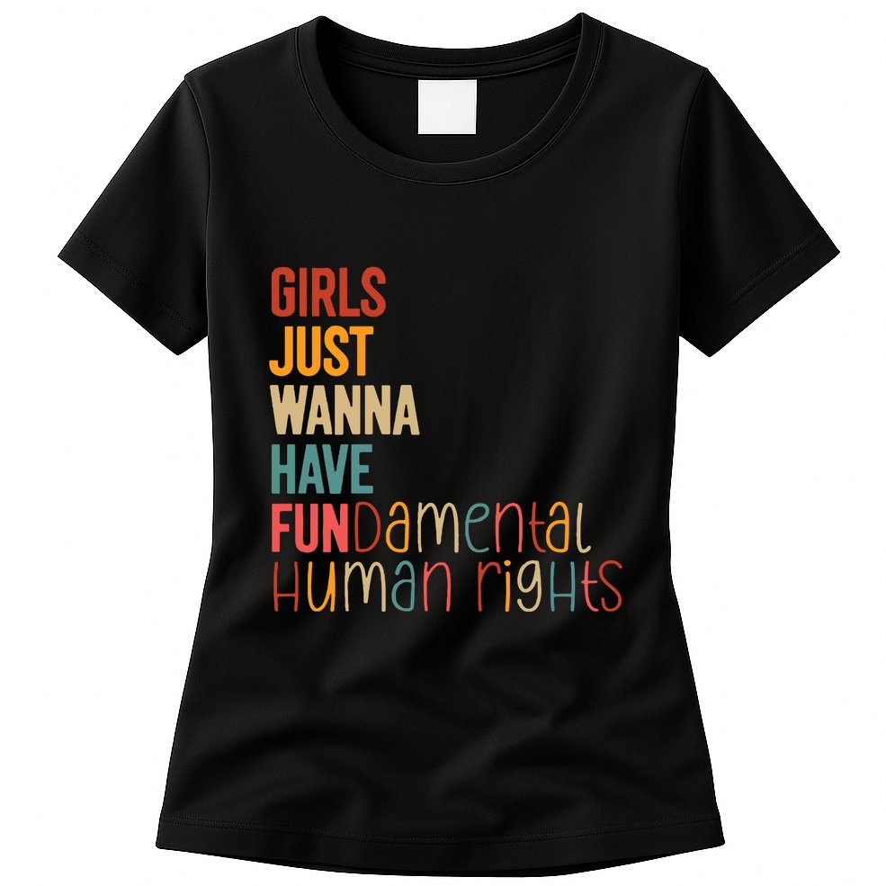 Girl Just Wanna Have Fundamental Human Rights Women Rights Womens T-Shirt
