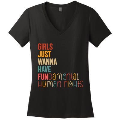 Girl Just Wanna Have Fundamental Human Rights Women Rights Women's V-Neck T-Shirt