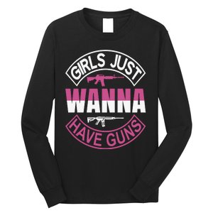 Girls Just Wanna Have Guns Long Sleeve Shirt