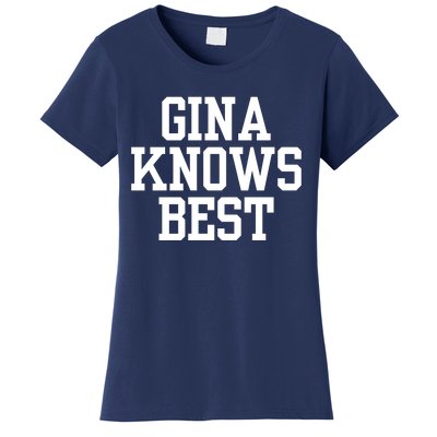 Gina Knows Best 99 Women's T-Shirt