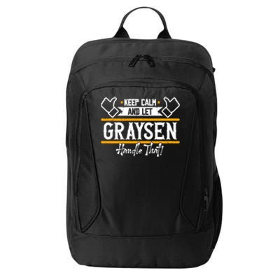 Graysen Keep Calm And Let Graysen Handle That Meaningful Gift City Backpack