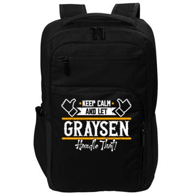 Graysen Keep Calm And Let Graysen Handle That Meaningful Gift Impact Tech Backpack