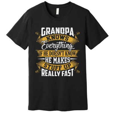 Grandpa Knows Everything Funny Fathers Day Premium T-Shirt