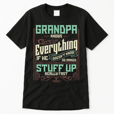Grandpa Knows Everything Funny Grandpa Fathers Day Gifts Tall T-Shirt