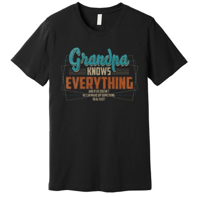 Grandpa Knows Everything For Fathers Day Premium T-Shirt