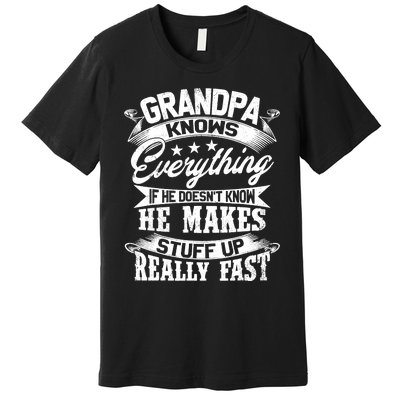 Grandpa Knows Everything Funny Gift For Father's Day Premium T-Shirt