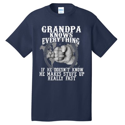 Grandpa Knows Everything If He Doesn’t Know Funny Father Day Tall T-Shirt