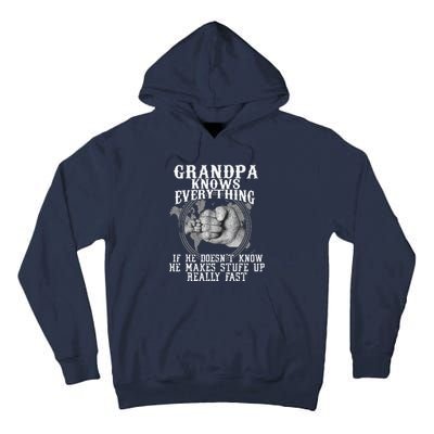 Grandpa Knows Everything If He Doesn’t Know Funny Father Day Tall Hoodie