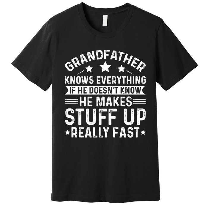 Grandfather Knows Everything Humorous Quote Premium T-Shirt