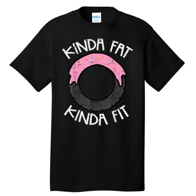 Gym Kinda Fat Fit Workout Fitness Exercise Tall T-Shirt