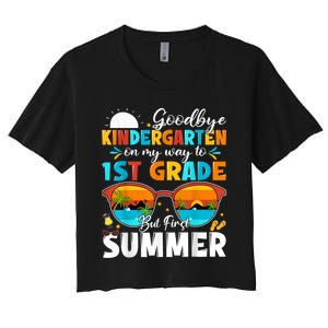 Goodbye Kindergarten Graduation To 1st Grade Hello Summer Women's Crop Top Tee