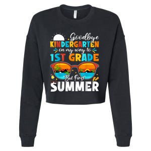 Goodbye Kindergarten Graduation To 1st Grade Hello Summer Cropped Pullover Crew