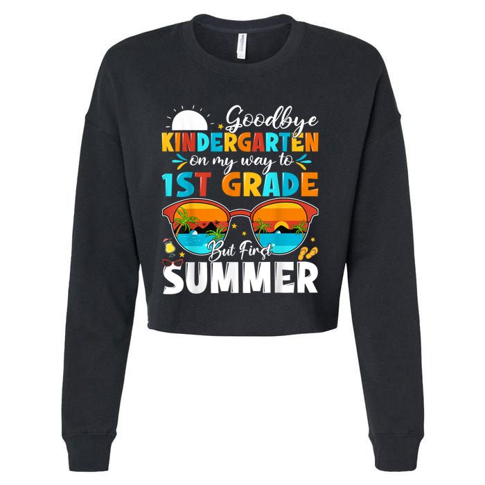 Goodbye Kindergarten Graduation To 1st Grade Hello Summer Cropped Pullover Crew