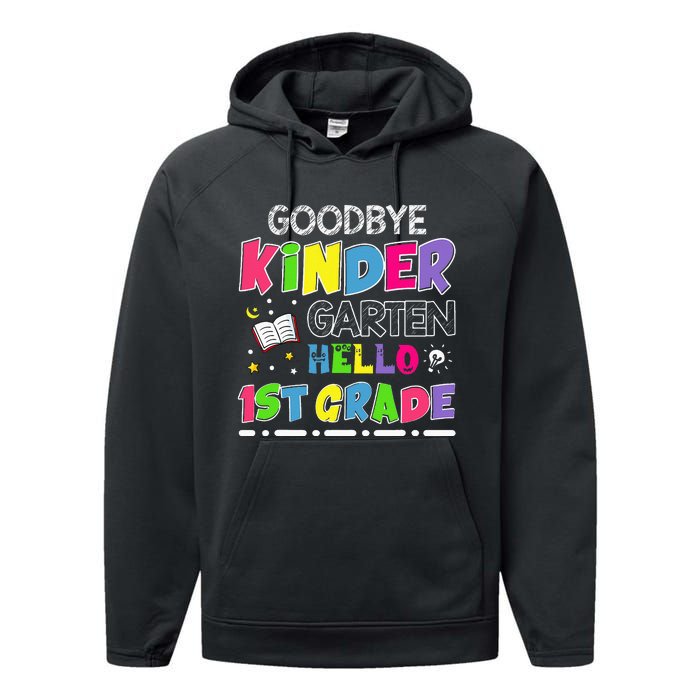 Goodbye Kindergarten Graduation Hello First Grade Performance Fleece Hoodie