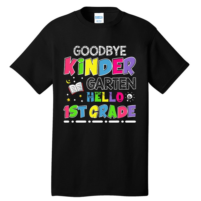 Goodbye Kindergarten Graduation Hello First Grade Tall T-Shirt