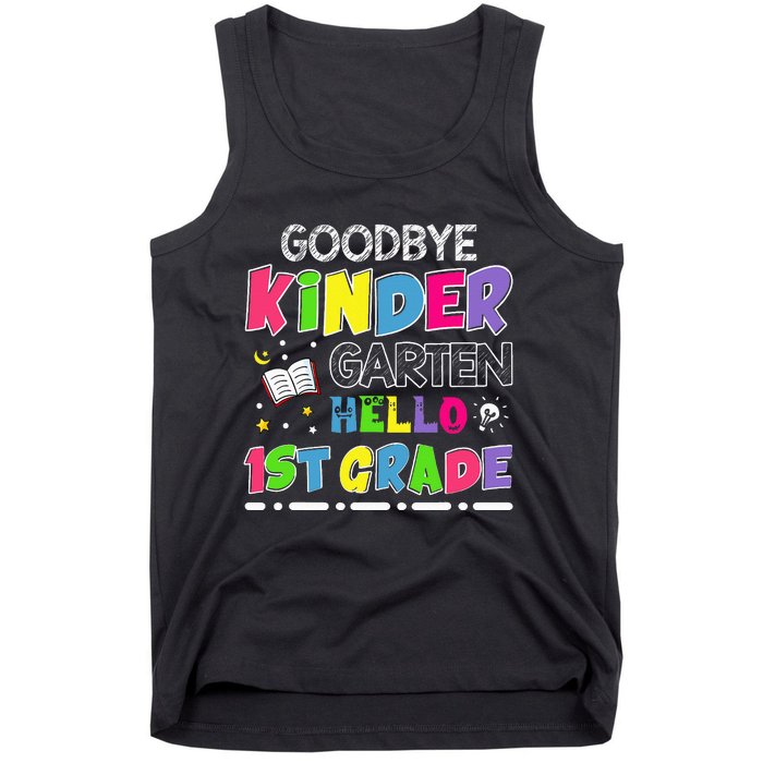 Goodbye Kindergarten Graduation Hello First Grade Tank Top