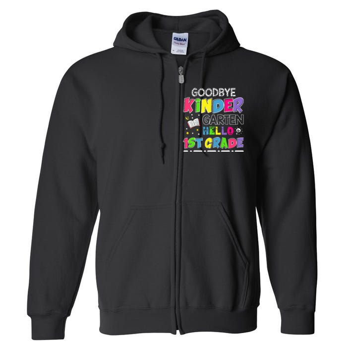 Goodbye Kindergarten Graduation Hello First Grade Full Zip Hoodie