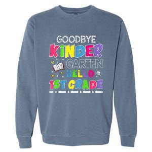 Goodbye Kindergarten Graduation Hello First Grade Garment-Dyed Sweatshirt