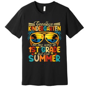 Goodbye Kindergarten Graduation To 1stGrade Fun First Summer Premium T-Shirt