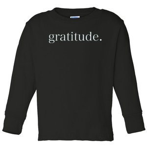 Goodness Kindness Gratitude Good Life Uplifting Toddler Long Sleeve Shirt