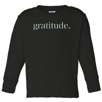 Goodness Kindness Gratitude Good Life Uplifting Toddler Long Sleeve Shirt