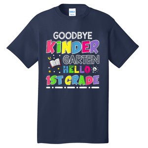 Goodbye Kindergarten Graduation Hello First Grade Tall T-Shirt