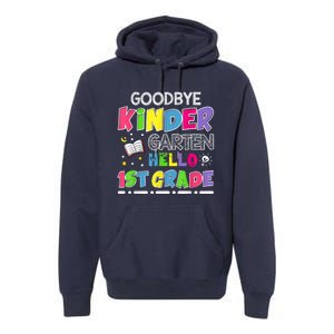 Goodbye Kindergarten Graduation Hello First Grade Premium Hoodie