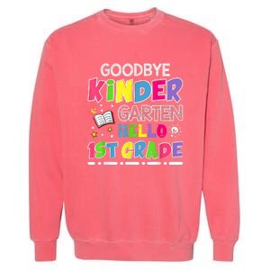 Goodbye Kindergarten Graduation Hello First Grade Garment-Dyed Sweatshirt