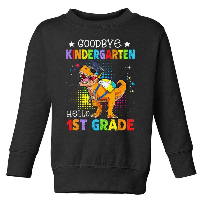 Goodbye Kindergarten Graduation Hello First Grade Dinosaur Toddler Sweatshirt