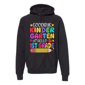 Goodbye Kindergarten Hello First Grade Graduation First Day Premium Hoodie