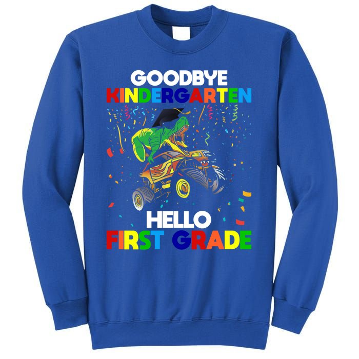 Goodbye Kindergarten Hello First Grade 1St Grade Meaningful Gift Sweatshirt