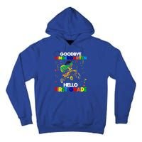 Goodbye Kindergarten Hello First Grade 1St Grade Meaningful Gift Tall Hoodie