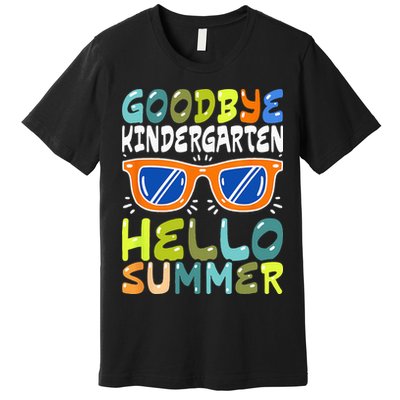 Goodbye Kindergarten Hello Summer Kinder Graduate Premium T-Shirt