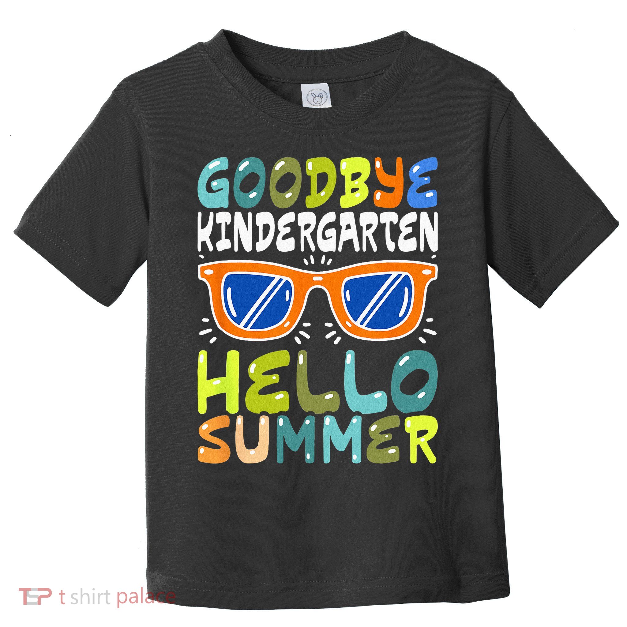 Goodbye Kindergarten Hello Summer Kinder Graduate Toddler T-Shirt