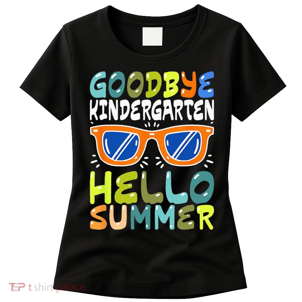 Goodbye Kindergarten Hello Summer Kinder Graduate Womens T-Shirt