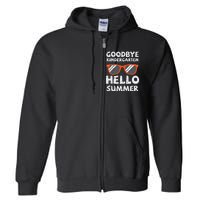 Goodbye Kindergarten Hello Summer Last Day Graduation Full Zip Hoodie